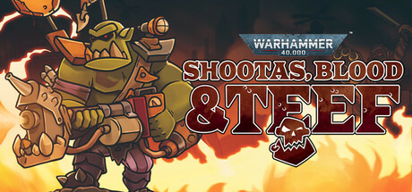 Warhammer 40,000: Shootas, Blood & Teef
